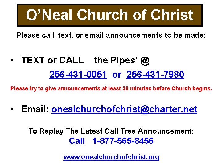 O’Neal Church of Christ Please call, text, or email announcements to be made: •