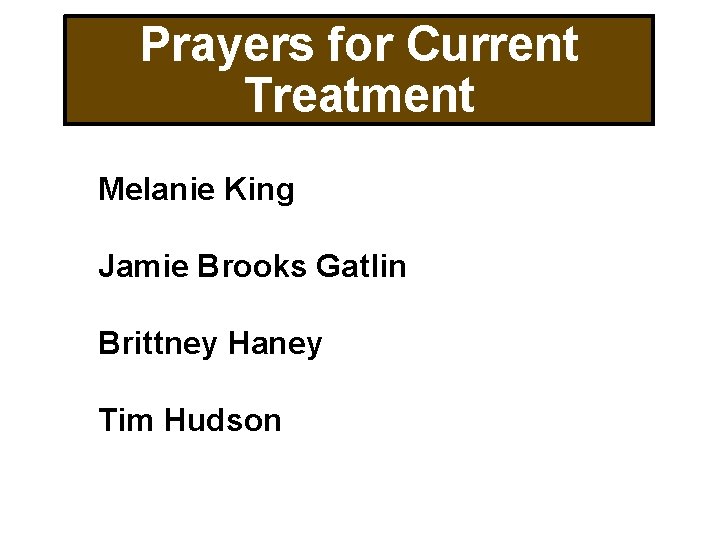 Prayers for Current Treatment Melanie King Jamie Brooks Gatlin Brittney Haney Tim Hudson 