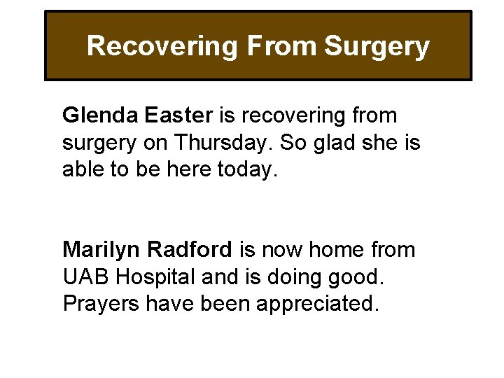 Recovering From Surgery Glenda Easter is recovering from surgery on Thursday. So glad she