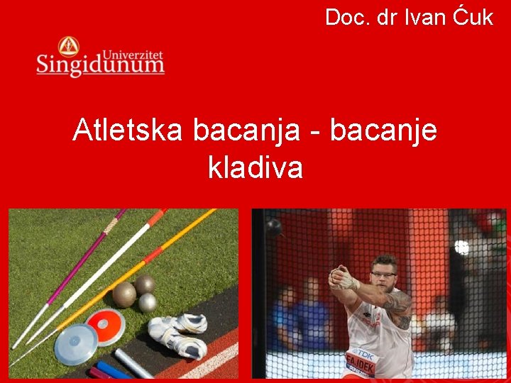 Doc. dr Ivan Ćuk Atletska bacanja - bacanje kladiva 