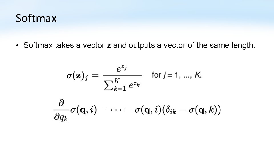 Softmax • Softmax takes a vector z and outputs a vector of the same