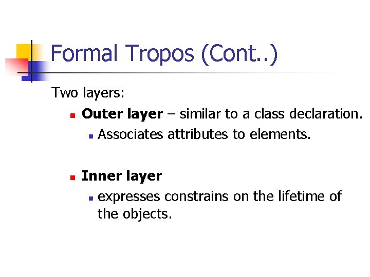 Formal Tropos (Cont. . ) Two layers: n Outer layer – similar to a