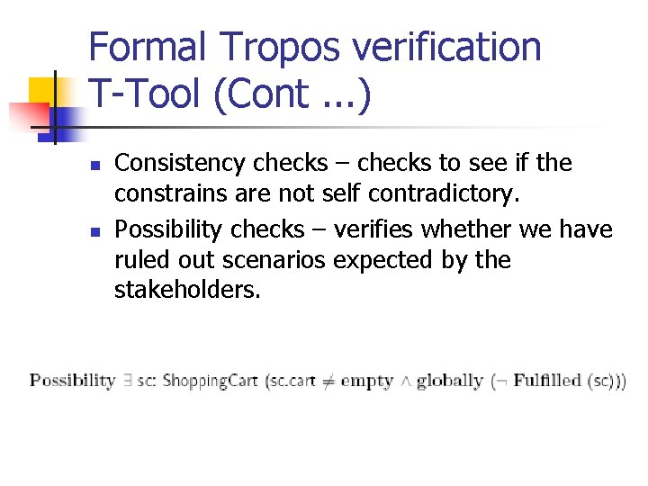 Formal Tropos verification T-Tool (Cont. . . ) n n Consistency checks – checks