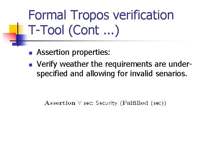 Formal Tropos verification T-Tool (Cont. . . ) n n Assertion properties: Verify weather