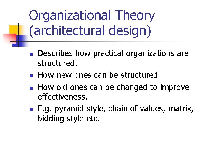 Organizational Theory (architectural design) n n Describes how practical organizations are structured. How new