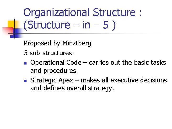 Organizational Structure : (Structure – in – 5 ) Proposed by Minztberg 5 sub-structures: