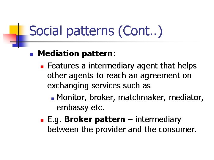 Social patterns (Cont. . ) n Mediation pattern: n Features a intermediary agent that