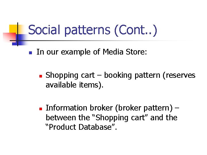 Social patterns (Cont. . ) n In our example of Media Store: n n