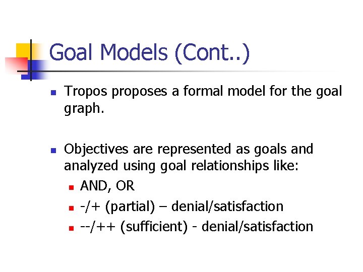 Goal Models (Cont. . ) n n Tropos proposes a formal model for the