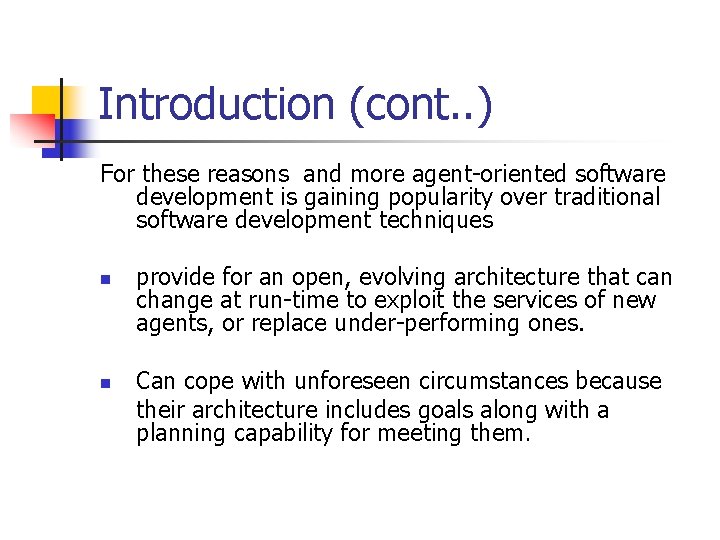 Introduction (cont. . ) For these reasons and more agent-oriented software development is gaining