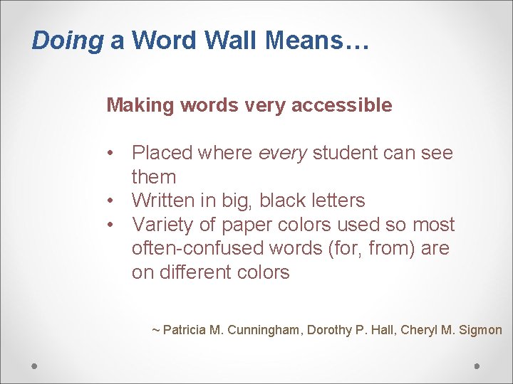 Doing a Word Wall Means… Making words very accessible • Placed where every student