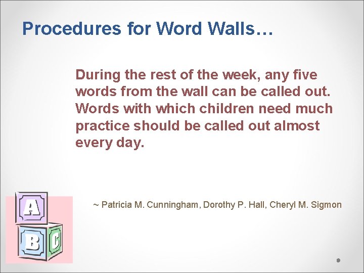 Procedures for Word Walls… During the rest of the week, any five words from