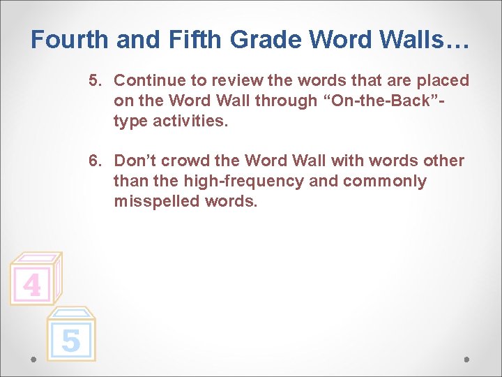 Fourth and Fifth Grade Word Walls… 5. Continue to review the words that are