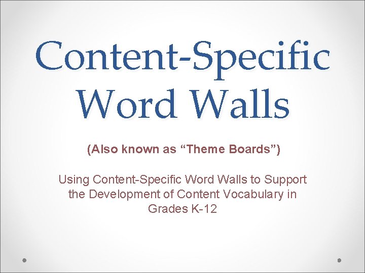 Content-Specific Word Walls (Also known as “Theme Boards”) Using Content-Specific Word Walls to Support