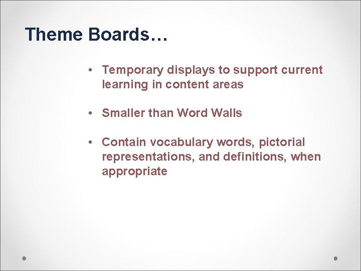 Theme Boards… • Temporary displays to support current learning in content areas • Smaller