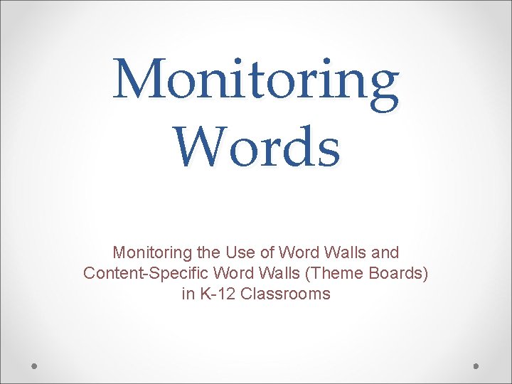 Monitoring Words Monitoring the Use of Word Walls and Content-Specific Word Walls (Theme Boards)