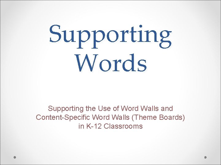 Supporting Words Supporting the Use of Word Walls and Content-Specific Word Walls (Theme Boards)