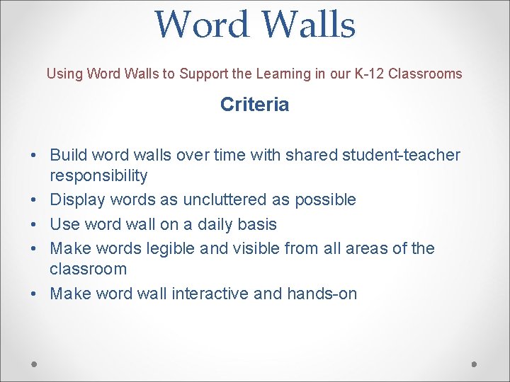 Word Walls Using Word Walls to Support the Learning in our K-12 Classrooms Criteria