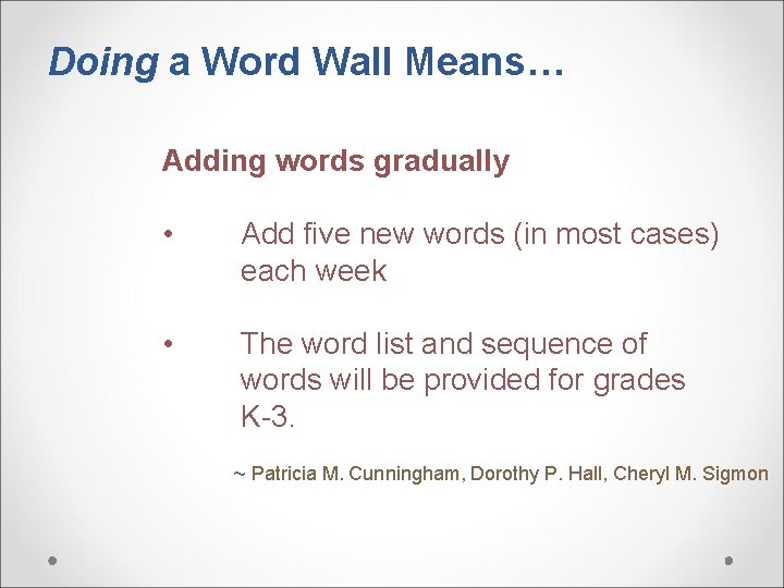 Doing a Word Wall Means… Adding words gradually • Add five new words (in