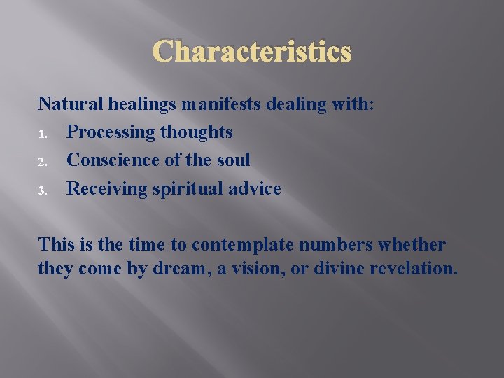 Characteristics Natural healings manifests dealing with: 1. Processing thoughts 2. Conscience of the soul