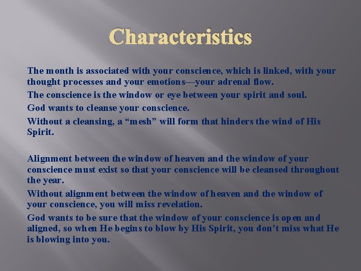 Characteristics The month is associated with your conscience, which is linked, with your thought