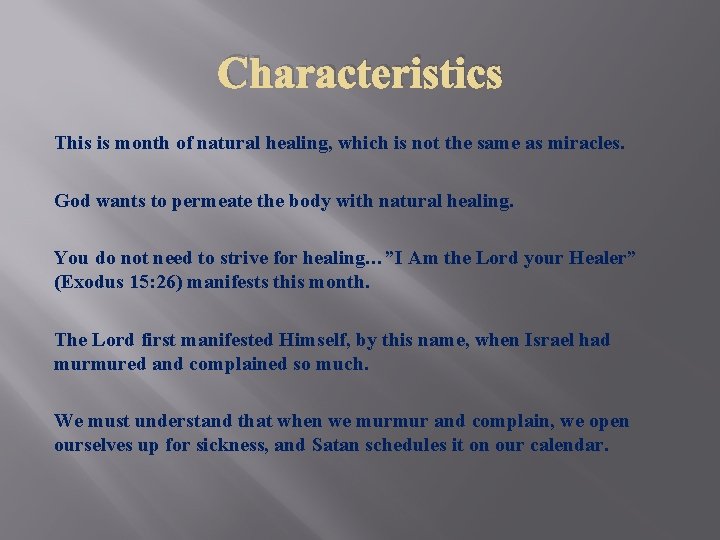 Characteristics This is month of natural healing, which is not the same as miracles.