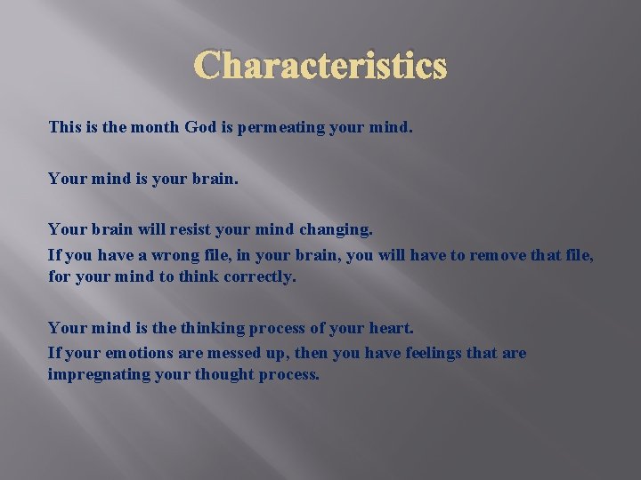 Characteristics This is the month God is permeating your mind. Your mind is your