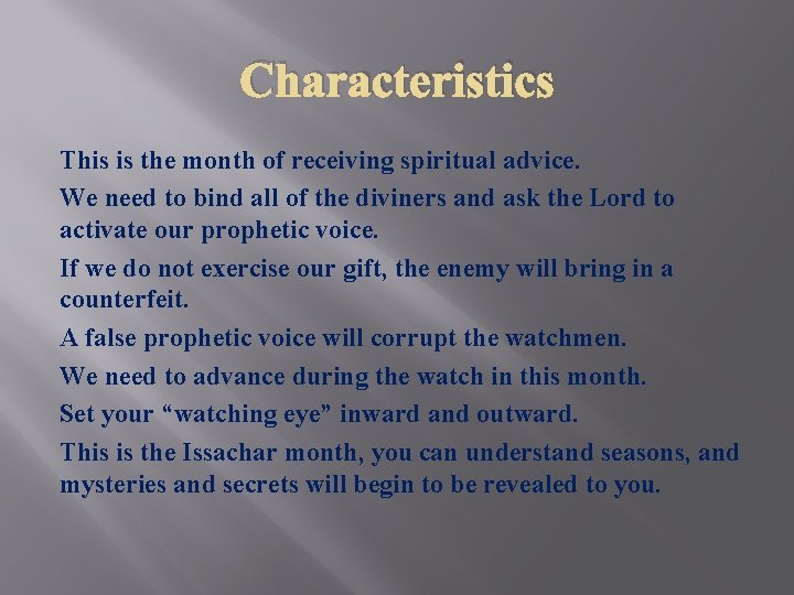 Characteristics This is the month of receiving spiritual advice. We need to bind all