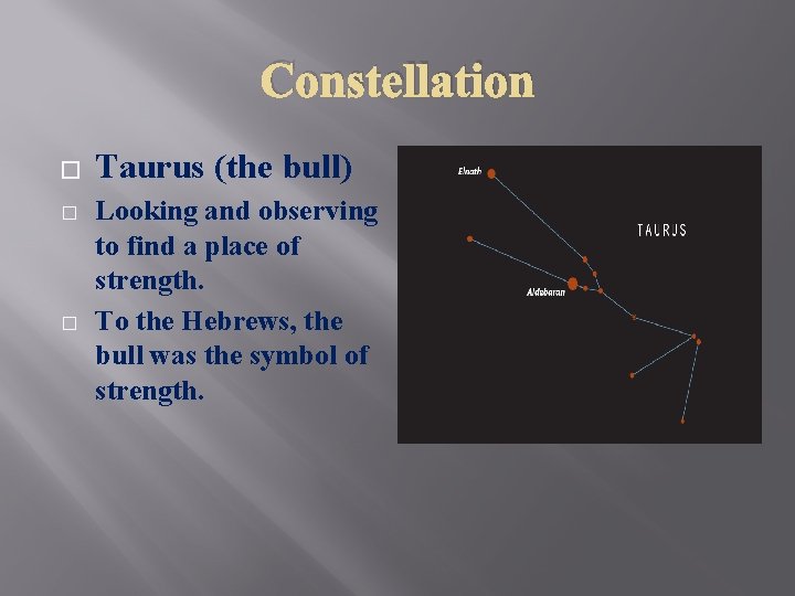 Constellation � � � Taurus (the bull) Looking and observing to find a place