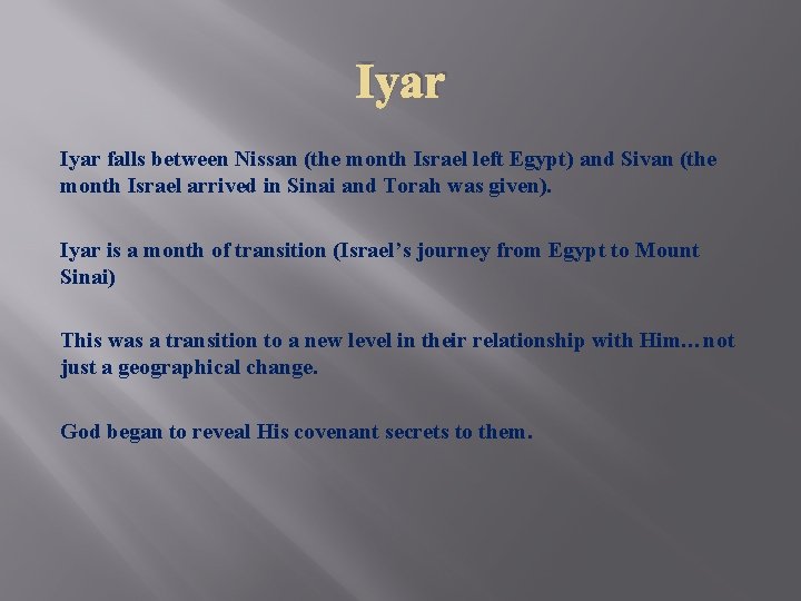 Iyar falls between Nissan (the month Israel left Egypt) and Sivan (the month Israel