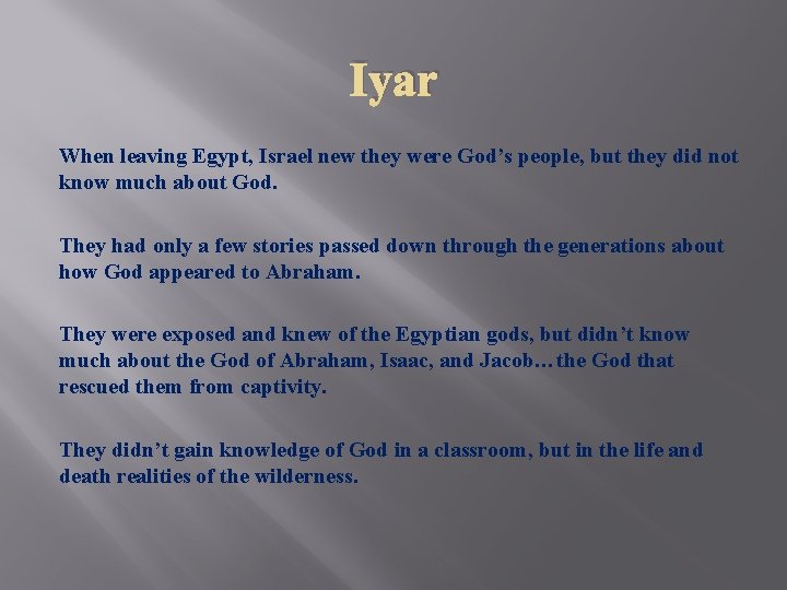 Iyar When leaving Egypt, Israel new they were God’s people, but they did not