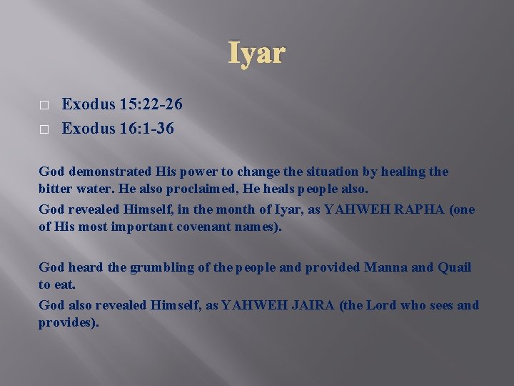 Iyar � � Exodus 15: 22 -26 Exodus 16: 1 -36 God demonstrated His