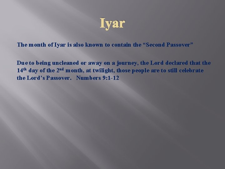 Iyar The month of Iyar is also known to contain the “Second Passover” Due