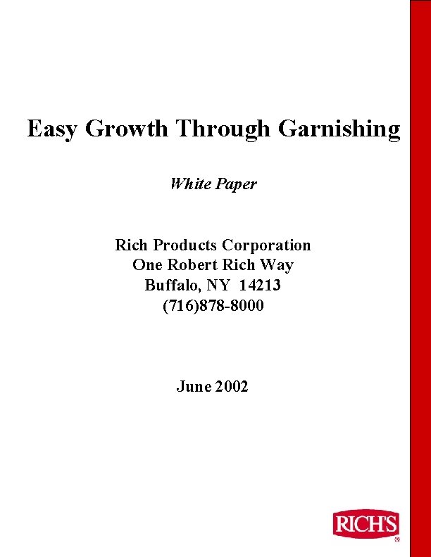 Easy Growth Through Garnishing White Paper Rich Products Corporation One Robert Rich Way Buffalo,