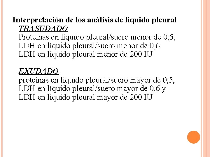 Interpretación de los análisis de liquido pleural TRASUDADO Proteínas en líquido pleural/suero menor de
