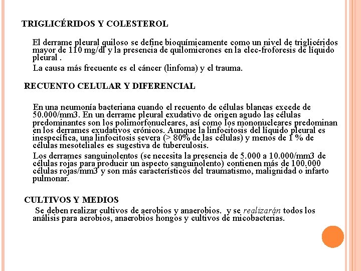 TRIGLICÉRIDOS Y COLESTEROL El derrame pleural quiloso se define bioquímicamente como un nivel de