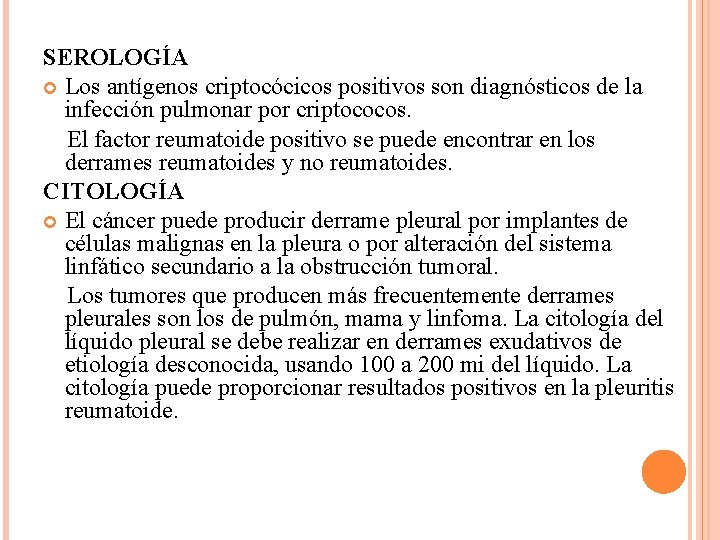 SEROLOGÍA Los antígenos criptocócicos positivos son diagnósticos de la infección pulmonar por criptococos. El