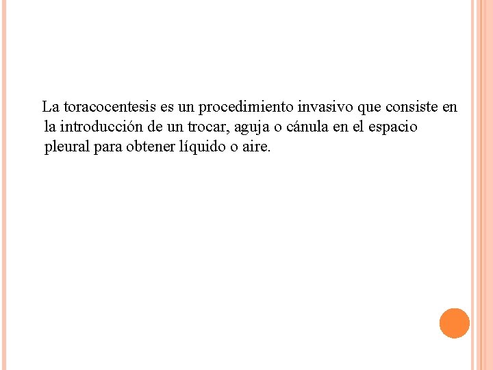 La toracocentesis es un procedimiento invasivo que consiste en la introducción de un trocar,