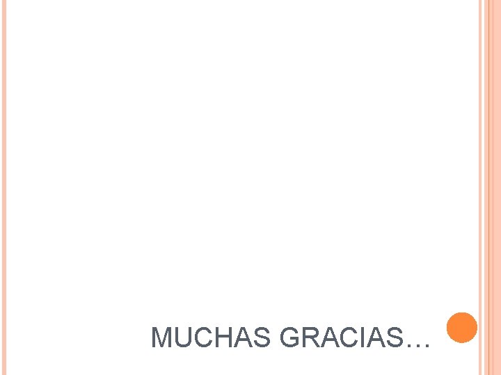 MUCHAS GRACIAS… 