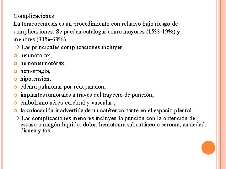 Complicaciones La toracocentesis es un procedimiento con relativo bajo riesgo de complicaciones. Se pueden