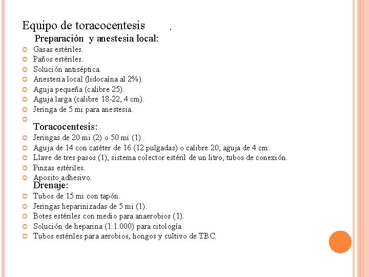 Equipo de toracocentesis , Preparación y anestesia local: Gasas estériles. Paños estériles. Solución antiséptica.