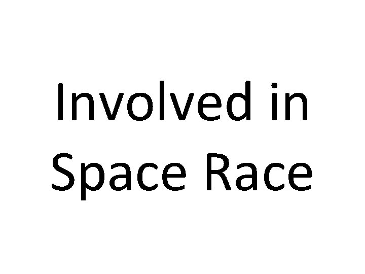 Involved in Space Race 