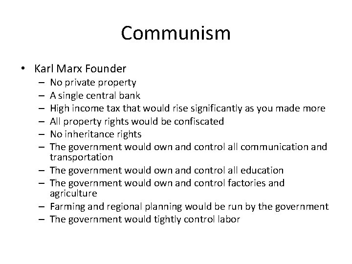 Communism • Karl Marx Founder – – – – – No private property A