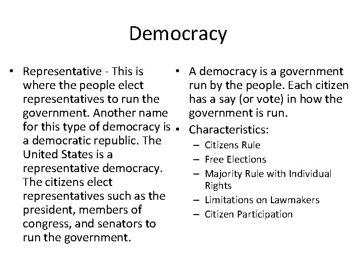 Democracy • Representative - This is • A democracy is a government where the