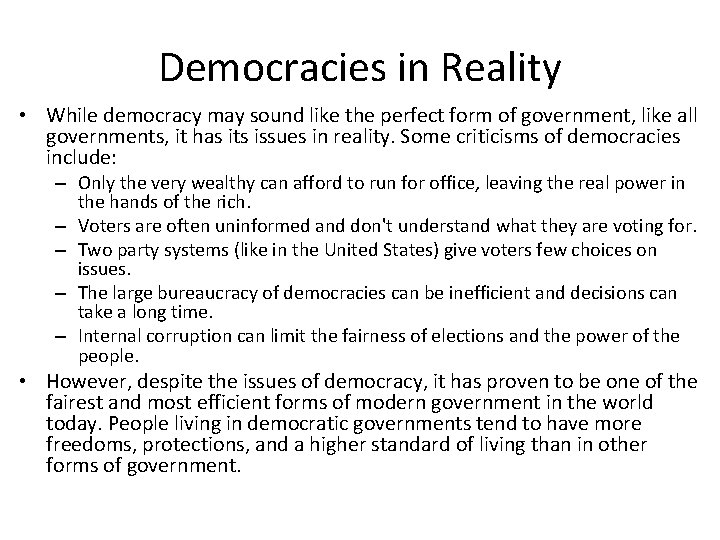 Democracies in Reality • While democracy may sound like the perfect form of government,
