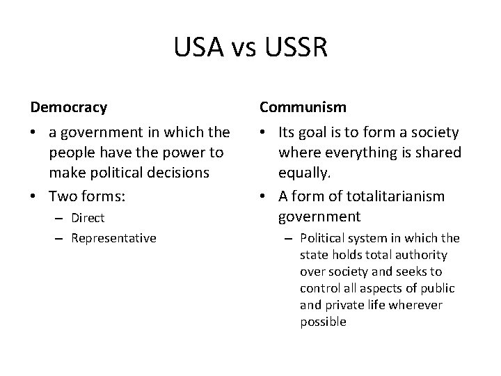 USA vs USSR Democracy Communism • a government in which the people have the