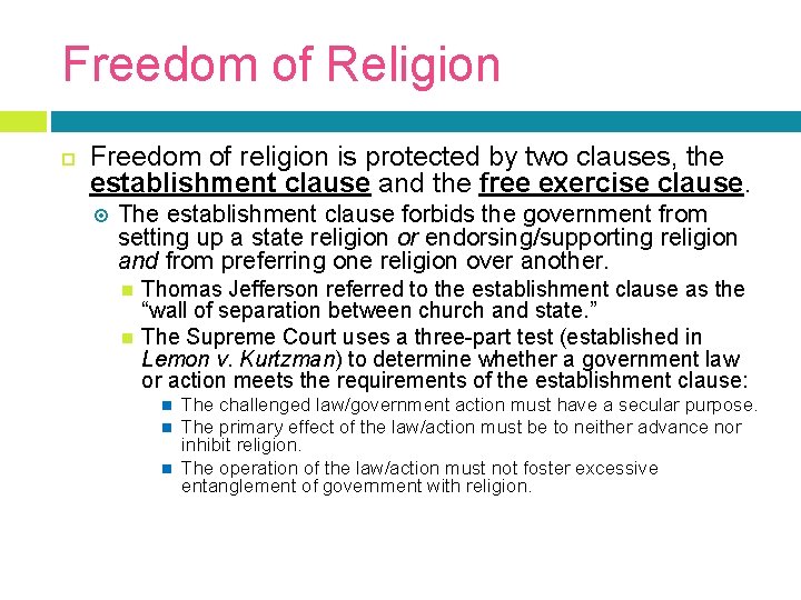 Freedom of Religion Freedom of religion is protected by two clauses, the establishment clause