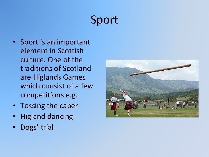 Sport • Sport is an important element in Scottish culture. One of the traditions