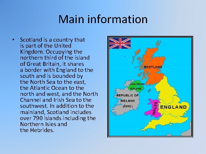 Main information • Scotland is a country that is part of the United Kingdom.