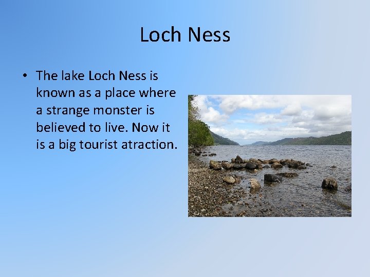 Loch Ness • The lake Loch Ness is known as a place where a